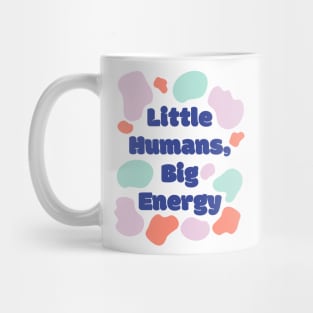 Little Humans Big Energy Mug